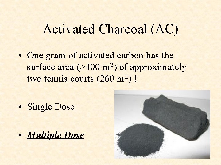 Activated Charcoal (AC) • One gram of activated carbon has the surface area (>400