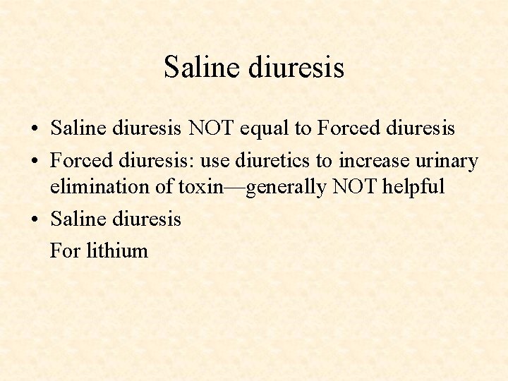 Saline diuresis • Saline diuresis NOT equal to Forced diuresis • Forced diuresis: use