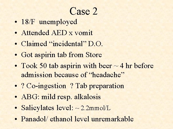 Case 2 • • • 18/F unemployed Attended AED x vomit Claimed “incidental” D.