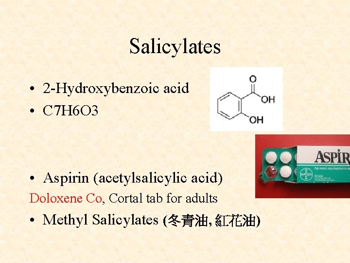 Salicylates • 2 -Hydroxybenzoic acid • C 7 H 6 O 3 • Aspirin