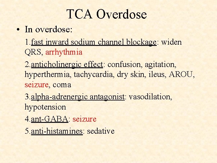 TCA Overdose • In overdose: 1. fast inward sodium channel blockage: widen QRS, arrhythmia