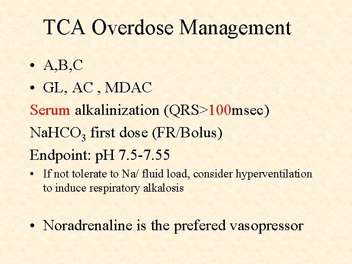 TCA Overdose Management • A, B, C • GL, AC , MDAC Serum alkalinization