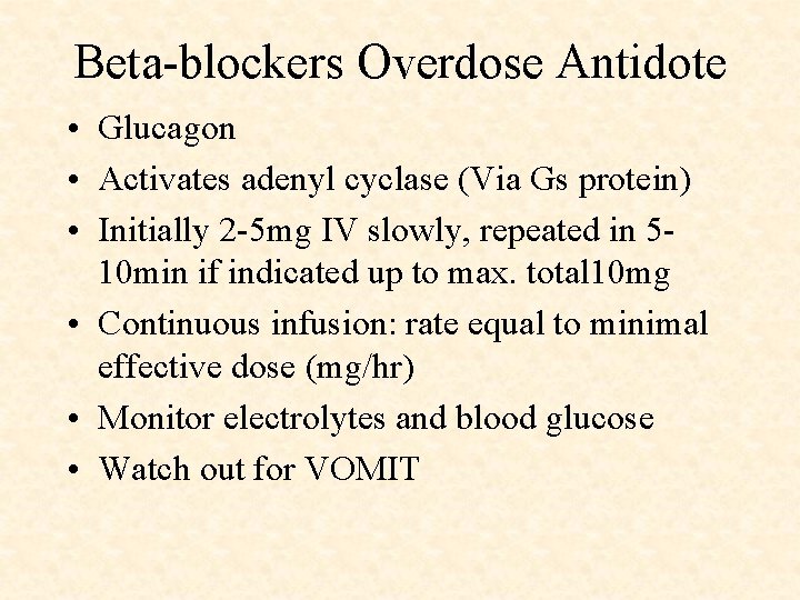 Beta-blockers Overdose Antidote • Glucagon • Activates adenyl cyclase (Via Gs protein) • Initially