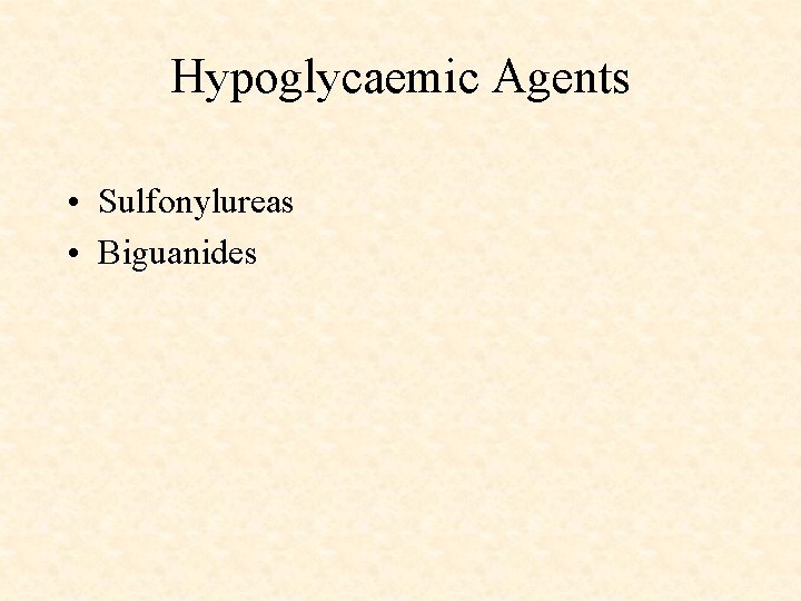 Hypoglycaemic Agents • Sulfonylureas • Biguanides 