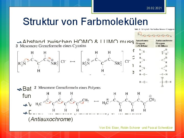 20. 02. 2021 Struktur von Farbmolekülen Abstand zwischen HOMO & LUMO muss stimmen Nur