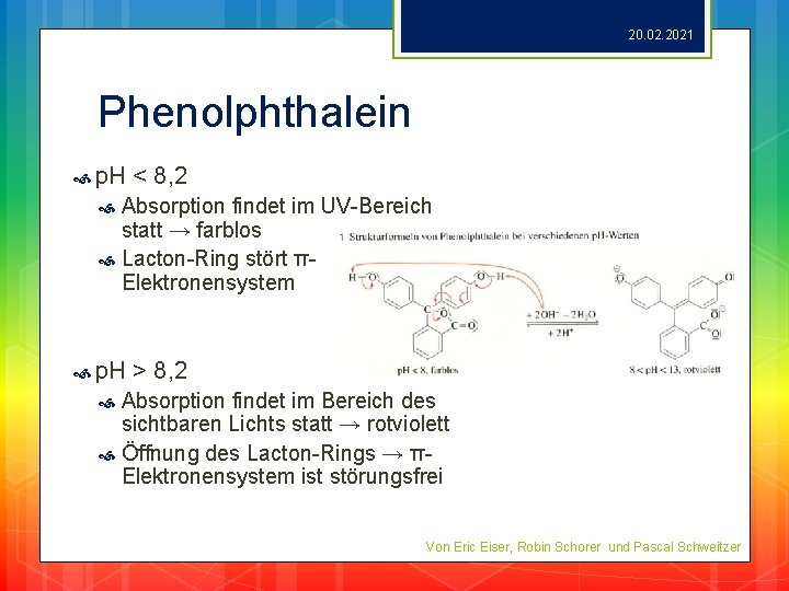 20. 02. 2021 Phenolphthalein p. H < 8, 2 Absorption findet im UV-Bereich statt