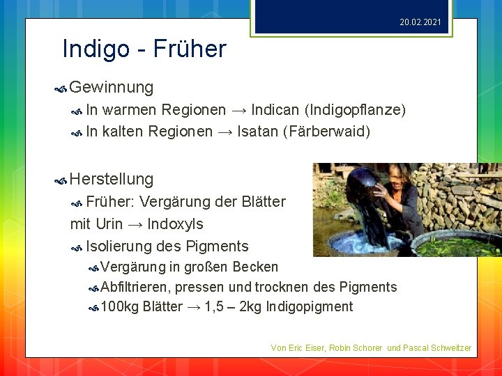 20. 02. 2021 Indigo - Früher Gewinnung In warmen Regionen → Indican (Indigopflanze) In