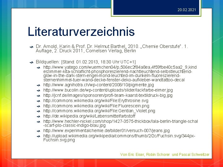 20. 02. 2021 Literaturverzeichnis Dr. Arnold, Karin & Prof. Dr. Helmut Barthel, 2010. „Chemie