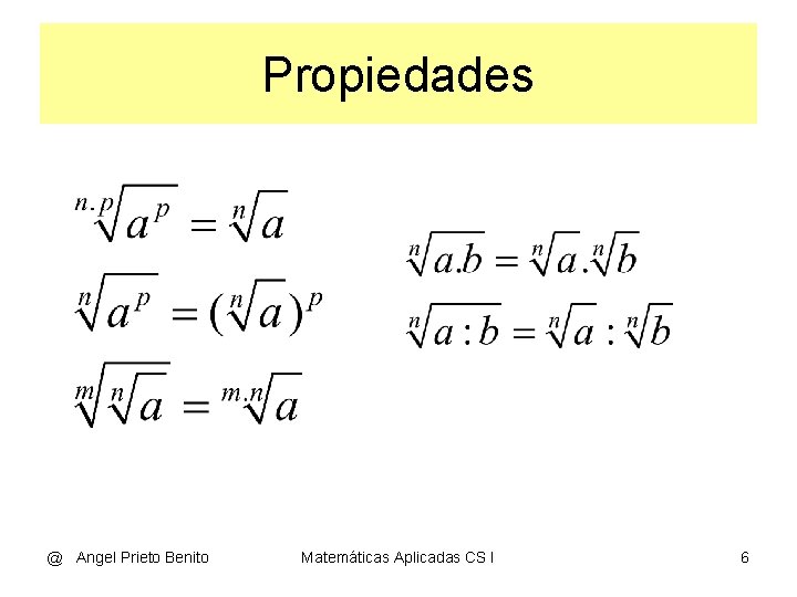 Propiedades @ Angel Prieto Benito Matemáticas Aplicadas CS I 6 