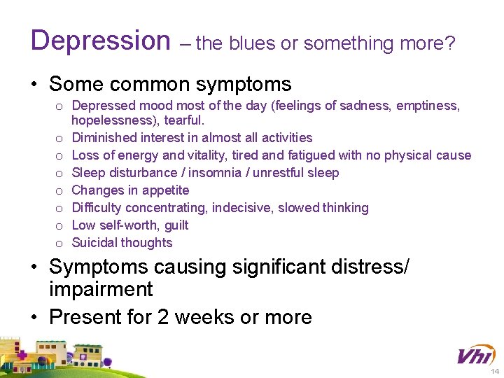 Depression – the blues or something more? • Some common symptoms o Depressed mood