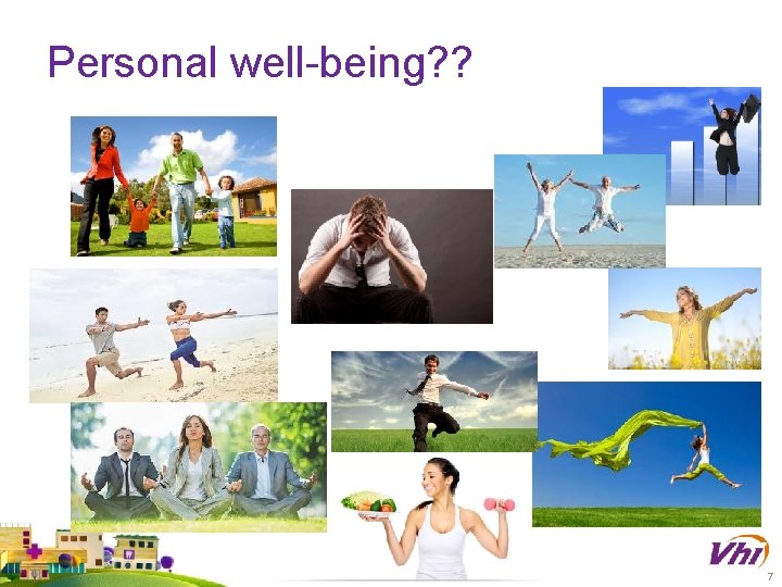 Personal well-being? ? 7 