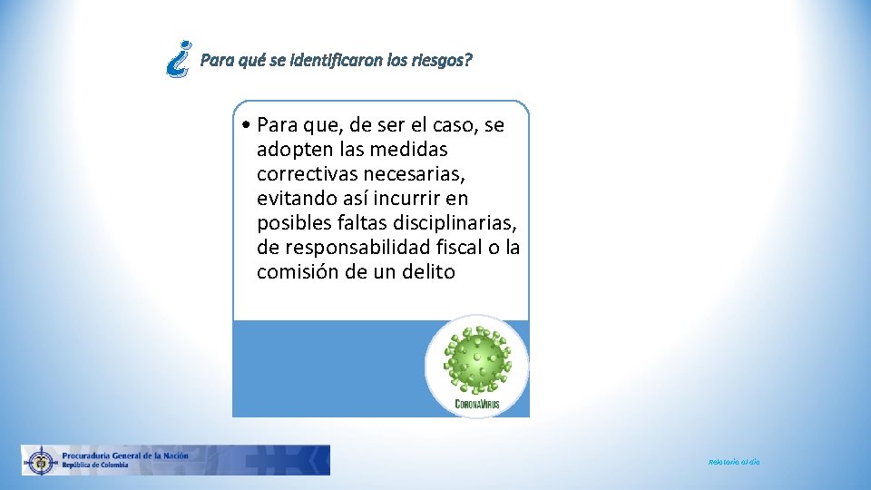 ¿ Para qué se identificaron los riesgos? • Para que, de ser el caso,