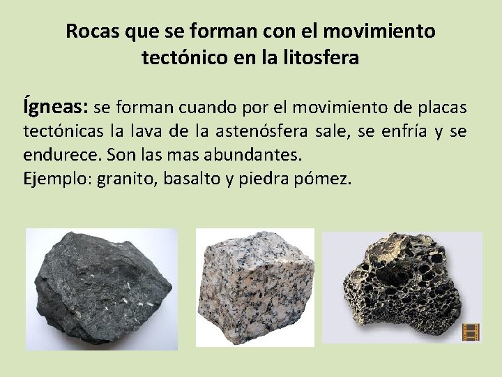 Rocas que se forman con el movimiento tectónico en la litosfera Ígneas: se forman