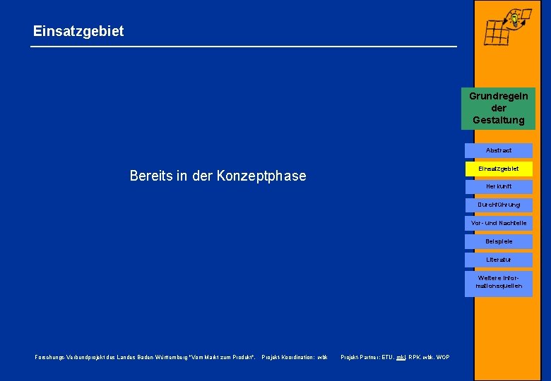 Einsatzgebiet Grundregeln der Gestaltung Abstract Einsatzgebiet Bereits in der Konzeptphase Herkunft Durchführung Vor- und