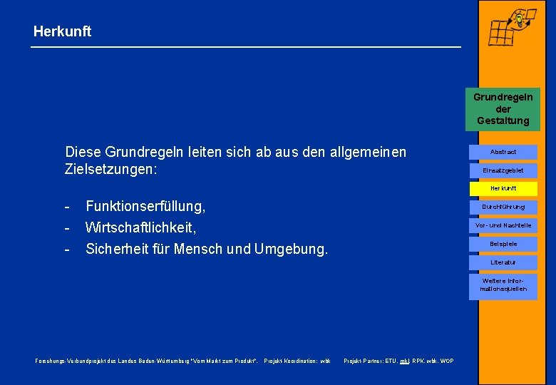 Herkunft Grundregeln der Gestaltung Conjoint-Analyse Diese Grundregeln leiten sich ab aus den allgemeinen Zielsetzungen: