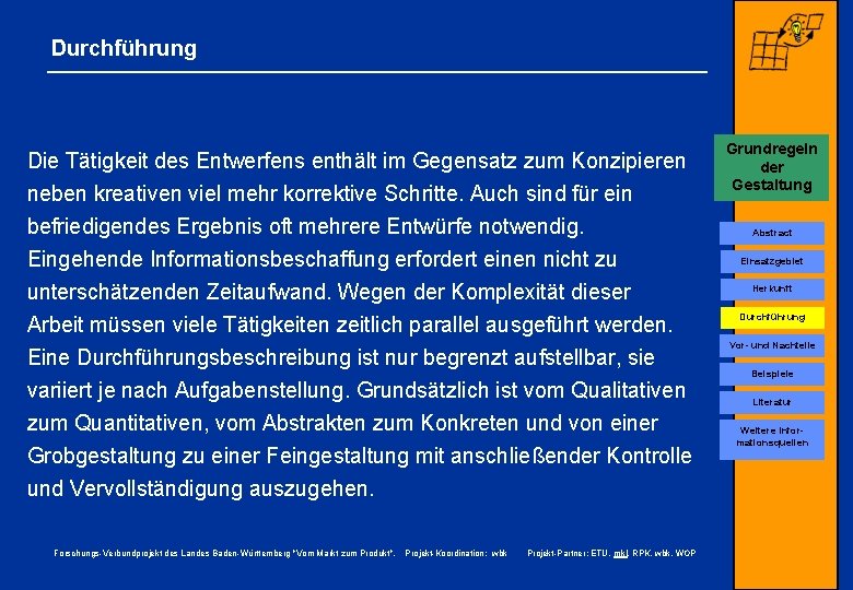 Durchführung Die Tätigkeit des Entwerfens enthält im Gegensatz zum Konzipieren neben kreativen viel mehr