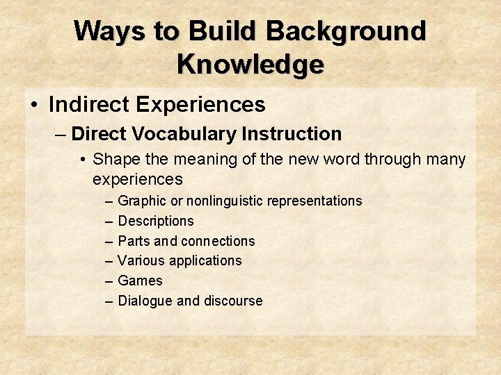 Ways to Build Background Knowledge • Indirect Experiences – Direct Vocabulary Instruction • Shape