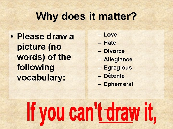 Why does it matter? • Please draw a picture (no words) of the following