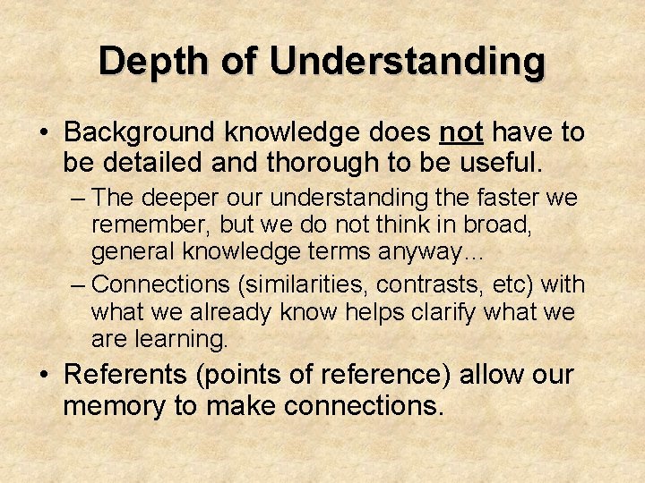 Depth of Understanding • Background knowledge does not have to be detailed and thorough