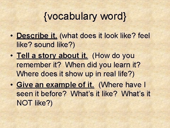 {vocabulary word} • Describe it. (what does it look like? feel like? sound like?
