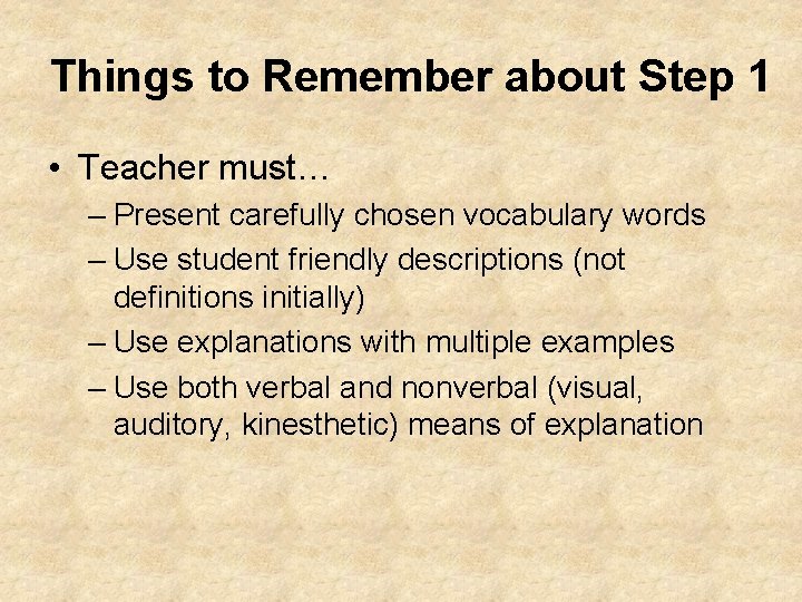 Things to Remember about Step 1 • Teacher must… – Present carefully chosen vocabulary