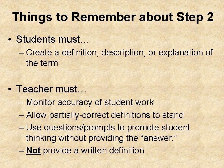 Things to Remember about Step 2 • Students must… – Create a definition, description,