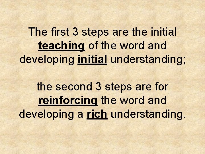 The first 3 steps are the initial teaching of the word and developing initial