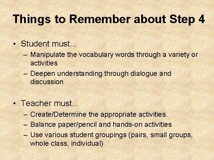 Things to Remember about Step 4 • Student must… – Manipulate the vocabulary words