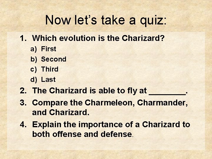 Now let’s take a quiz: 1. Which evolution is the Charizard? a) b) c)