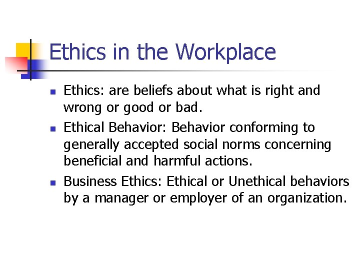 Ethics in the Workplace n n n Ethics: are beliefs about what is right