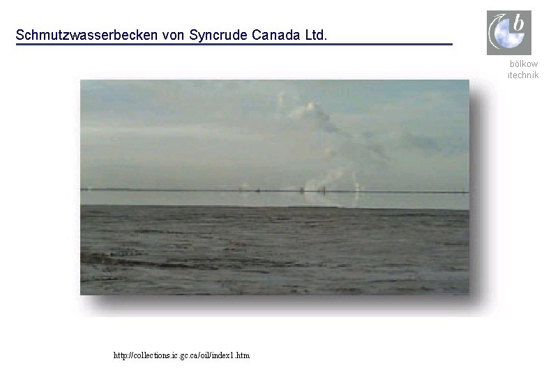 Schmutzwasserbecken von Syncrude Canada Ltd. ludwig bölkow systemtechnik http: //collections. ic. gc. ca/oil/index 1.