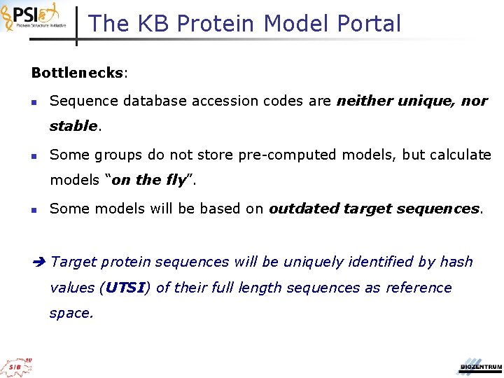 The KB Protein Model Portal Bottlenecks: n Sequence database accession codes are neither unique,