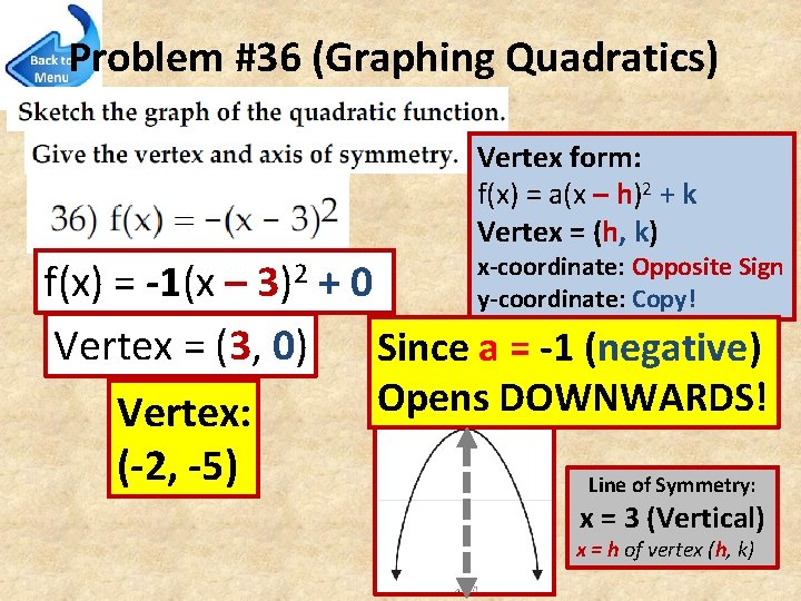 Problem #36 (Graphing Quadratics) Vertex form: f(x) = a(x – h)2 + k Vertex