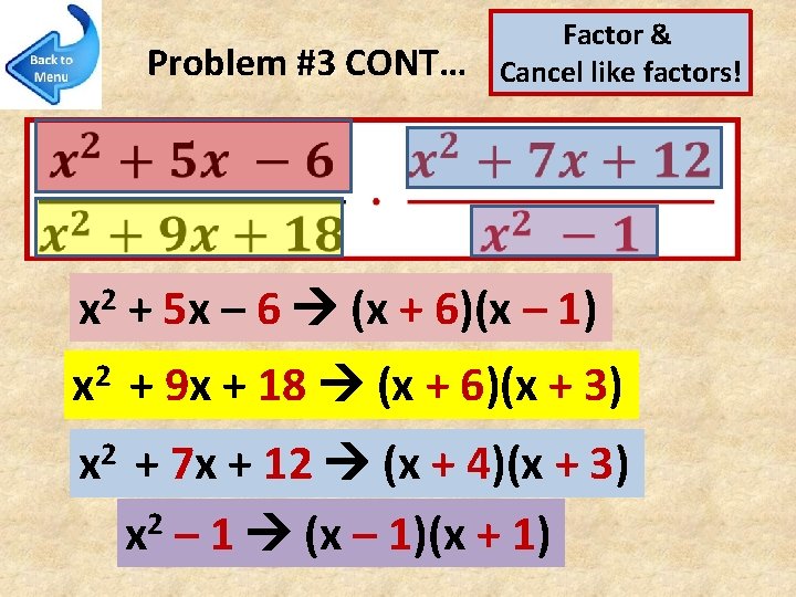 Problem #3 CONT… Factor & Cancel like factors! 2 x + 5 x –