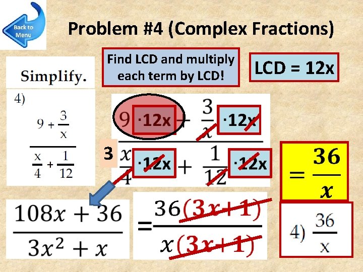 Problem #4 (Complex Fractions) Find LCD and multiply each term by LCD! LCD =