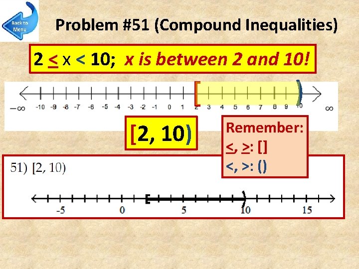 Problem #51 (Compound Inequalities) 2 < x < 10; x is between 2 and