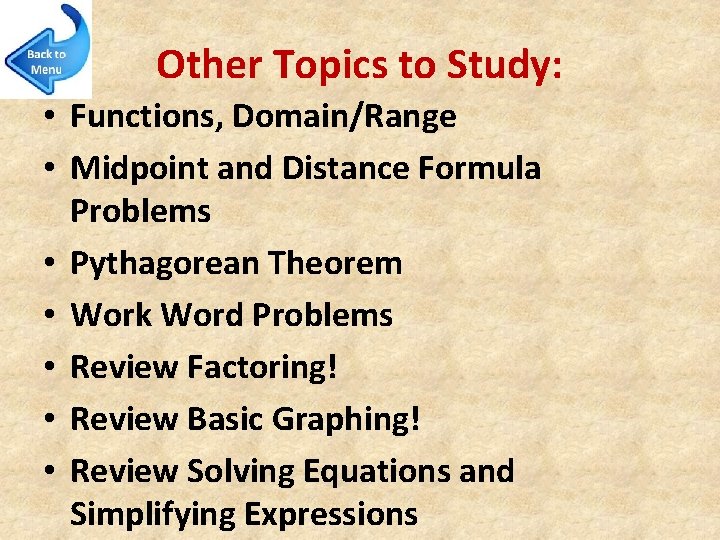 Other Topics to Study: • Functions, Domain/Range • Midpoint and Distance Formula Problems •