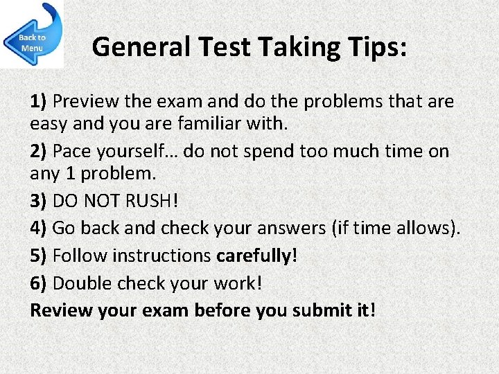 General Test Taking Tips: 1) Preview the exam and do the problems that are