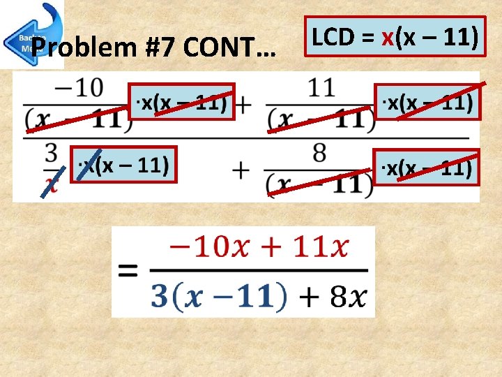Problem #7 CONT… LCD = x(x – 11) 