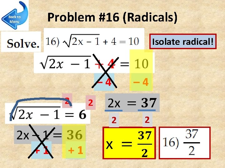 Problem #16 (Radicals) Isolate radical! – 4 2 2 2 +1 +1 – 4