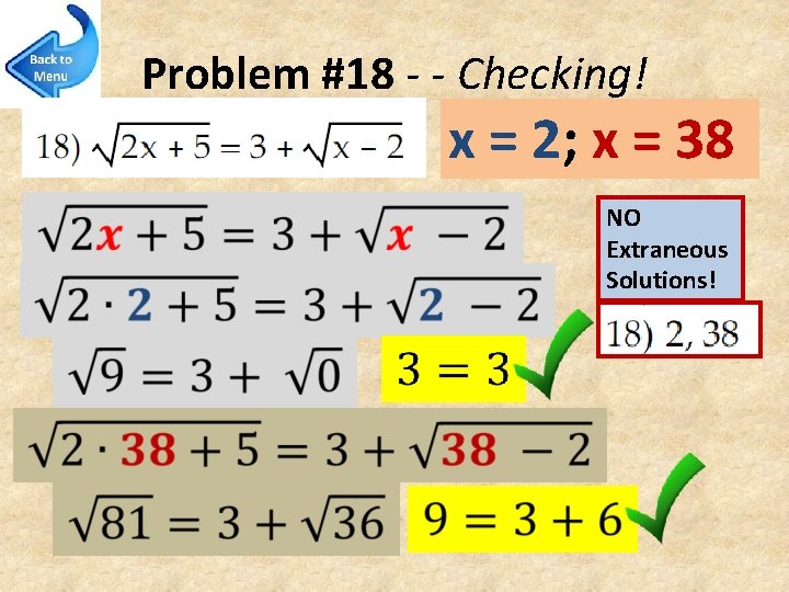 Problem #18 - - Checking! x = 2; x = 38 NO Extraneous Solutions!