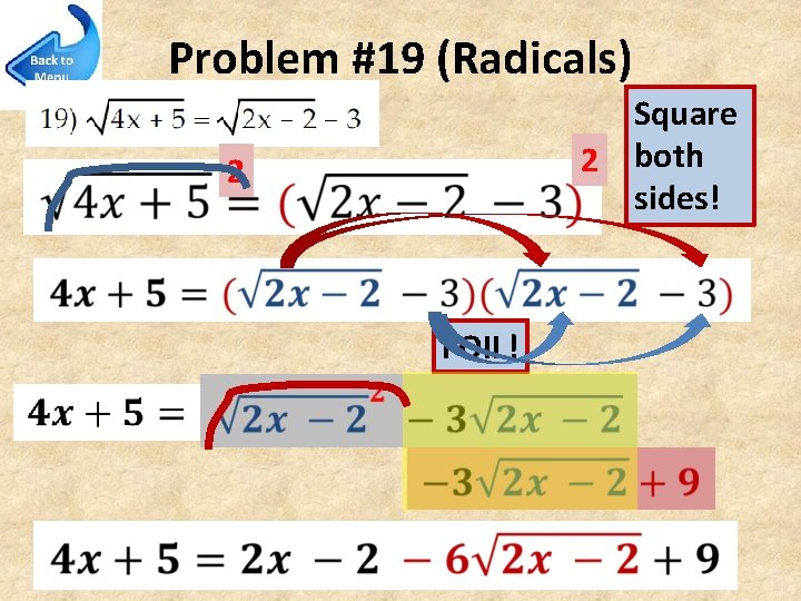Problem #19 (Radicals) 2 2 FOIL! Square both sides! 