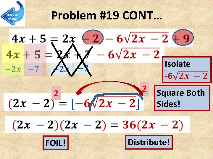 Problem #19 CONT… 2 2 Square Both Sides! FOIL! Distribute! 