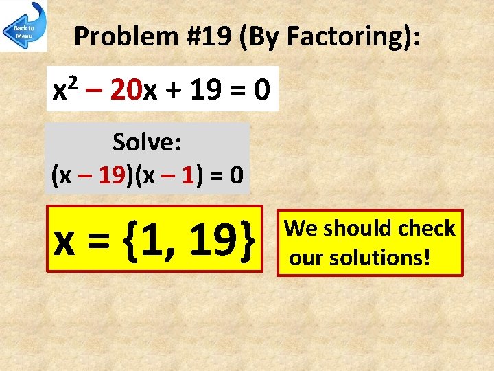 Problem #19 (By Factoring): 2 x – 20 x + 19 = 0 Solve: