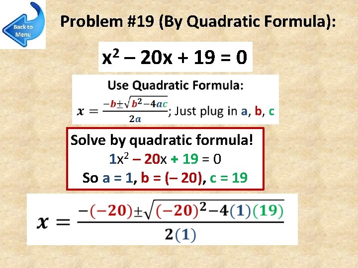 Problem #19 (By Quadratic Formula): 2 x – 20 x + 19 = 0