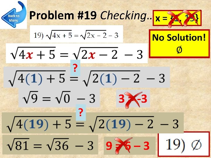 Problem #19 Checking…x = {1, 19} ? 3 = -3 9=6– 3 
