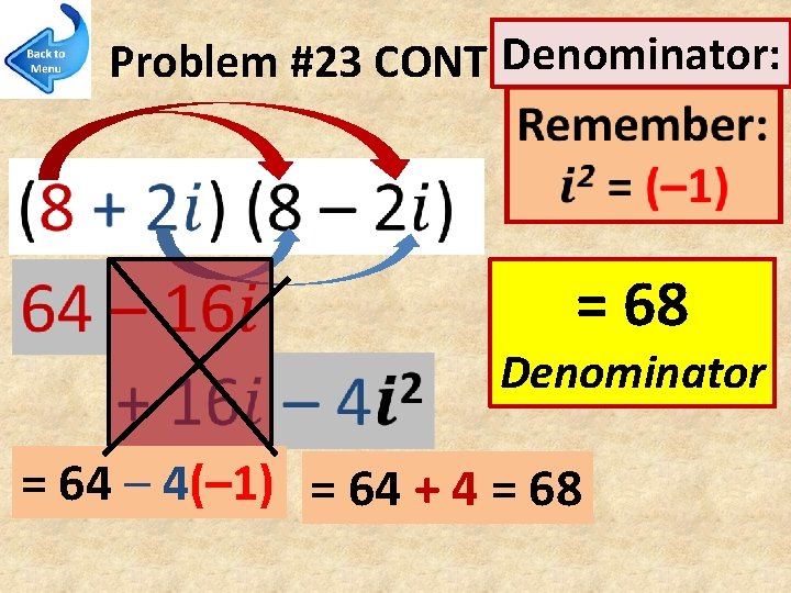 Problem #23 CONT…Denominator: = 68 Denominator = 64 – 4(– 1) = 64 +