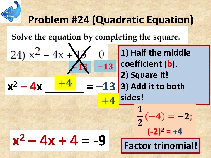 Problem #24 (Quadratic Equation) 2 x – 4 x ______ = – 13 1)