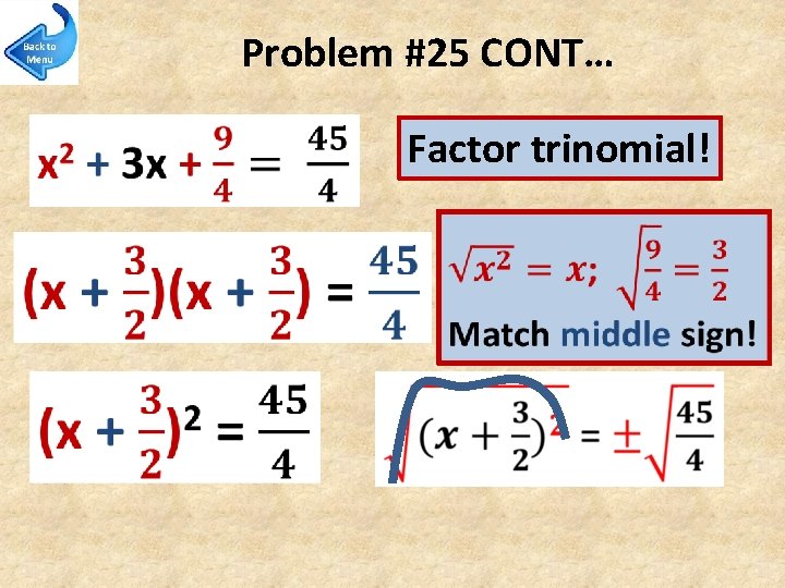 Problem #25 CONT… Factor trinomial! 