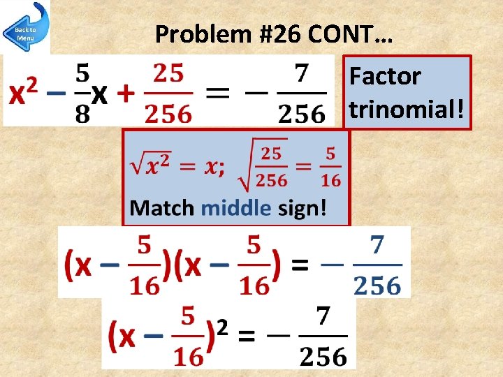 Problem #26 CONT… Factor trinomial! 